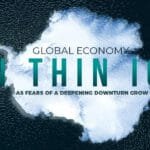 GLOBAL ECONOMY ON THIN ICE AS FEARS OF A DEEPENING DOWNTURN GROW