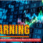 WARNING!!! …The Biggest Market Bubble in History About to Burst; Ready?